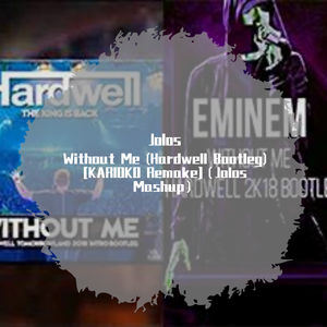 [KARIOKO Remake-Without Me （Hardwell Bootleg ）（ Jolos Mashup）（Jolos remix）