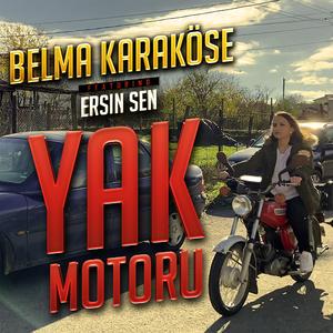 Yak motoru (feat. Belma Karaköse)