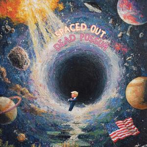 Spaced Out (or "The How I Became Unaware of Myself Song")