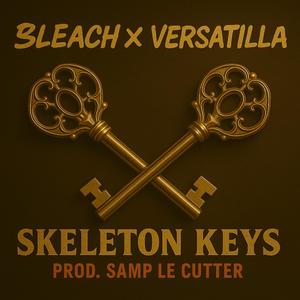 Skeleton Keys (feat. VersaTilla & Samp Le Cutter)