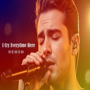 I Cry Everytime Here
