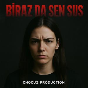 Biraz Da Sen Sus
