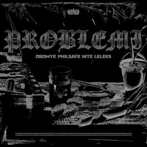 Problemi (feat. PhilSafe, Dromye, Nite, Leleks & SorrowClique)