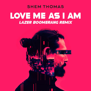 Love Me As I Am (Lazer Boomerang Remix)