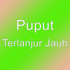 Terlanjur Jauh