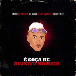 É Coça de Sujeito Homem (feat. Mc Nauan & DJ Luky MPC)