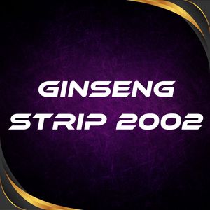 Ginseng Strip 2002 (Bitches Come and Go Brah but You Know I Stay Cover Remix)