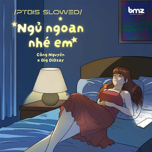 Ngủ Ngoan Nhé Em (PTbis Slowed)
