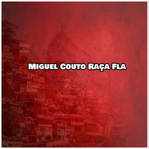 Miguel Couto Raça Fla