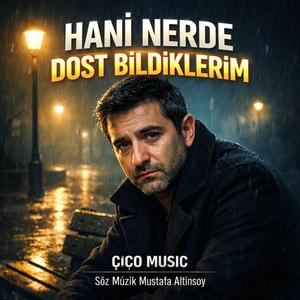 Hani Nerde Dost Bildiklerim
