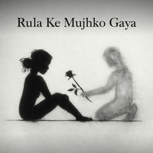Rula Ke Mujhko Gaya