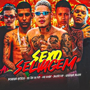 Sexo Selvagem (feat. MC Taz da FVP & Bruninho Astucia)