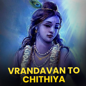 Vrandavan To Chithiya