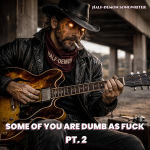 SOME OF YOU ARE DUMB AS ****, Pt. 2 (Country Viking)