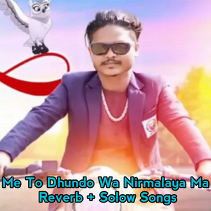 Me To Dhundo O Nirmalya Me (Reveb+ Solow)