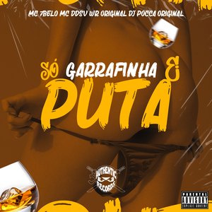Só Garrafinha e Puta