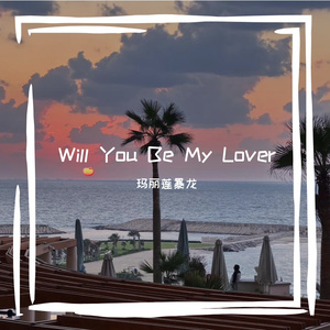Will You Be My Lover