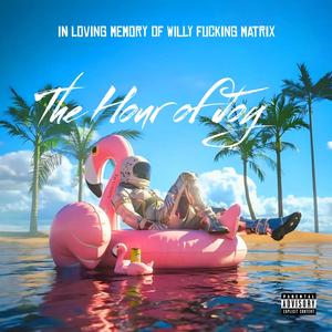 The Hour of Joy (feat. Willy Matrix)