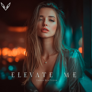 Dasha Beathova - Elevate Me