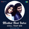 Sharan Kumar - Mudhal Naal Indru - Chill Trap Mix