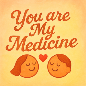 You Are My Medicine