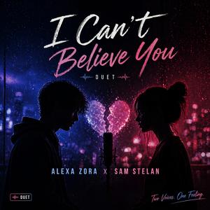I Can’t Believe You (Duet)