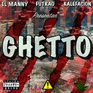 Ghetto (feat. El Manny 21 & Kalefacion) (Radio Edit)