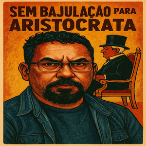 Sem Bajulação para Aristocrata