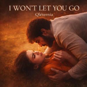 I WON´T LET YOU GO (Part II)