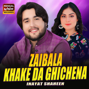 Zaibala Khake Da Ghichena