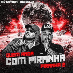 Quem Anda Com Piranha, Piranha É (feat. Mc Delux)