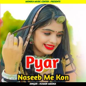 Pyar Naseeb Me Kon