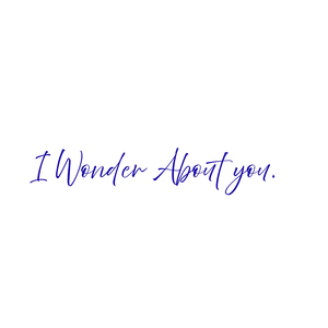 I Wonder About You