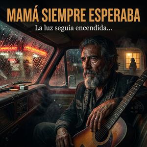 MAMÁ SIEMPRE ESPERABA