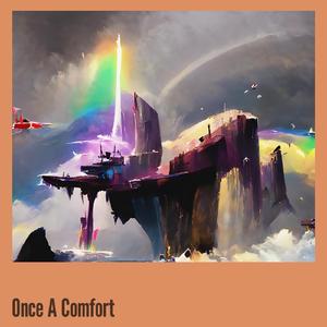 Once A Comfort