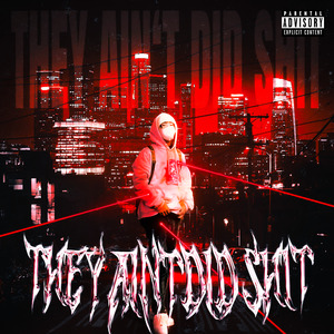 They ain‘t did shit