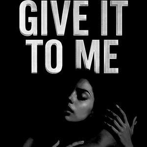 Give It To Me