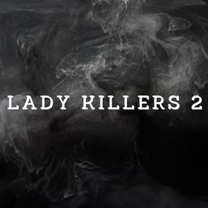Lady Killers 2 (Im a Lady Killer 2)