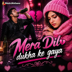 Mera dil dukha ke gaya