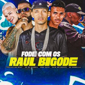 Fode Com os Raul Bigode