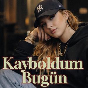 Kayboldum Bugün