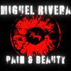 MIGUEL RIVERA - Pain & Beauty