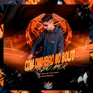 Com Dinheiro no Bolso - Não Quero Amor