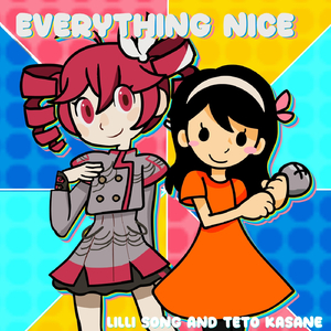 Everything Nice (feat. Teto Kasane)