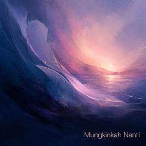 Mungkinkah Nanti