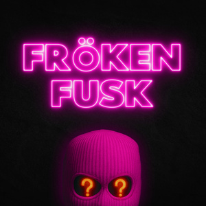 FRÖKEN FUSK