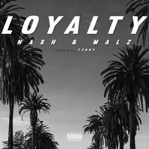 Loyalty (feat. Malz & Nash)