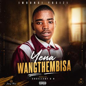 Yena Wangethembisa (feat. Excellent G RSA, Mgibe The Vocalist & Young Kidd)