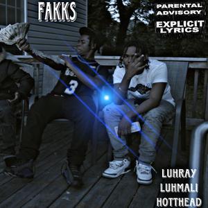 Fakks (feat. Luhmali & Hotthead)