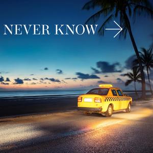 Never Know